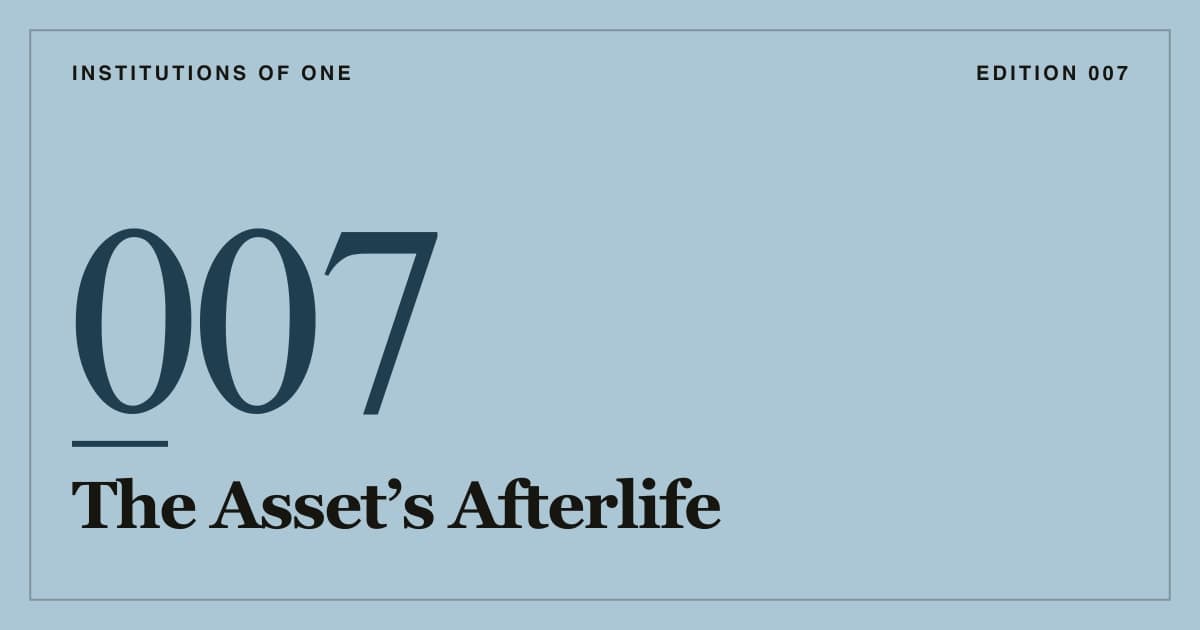 Cover for Edition 007: The Asset’s Afterlife