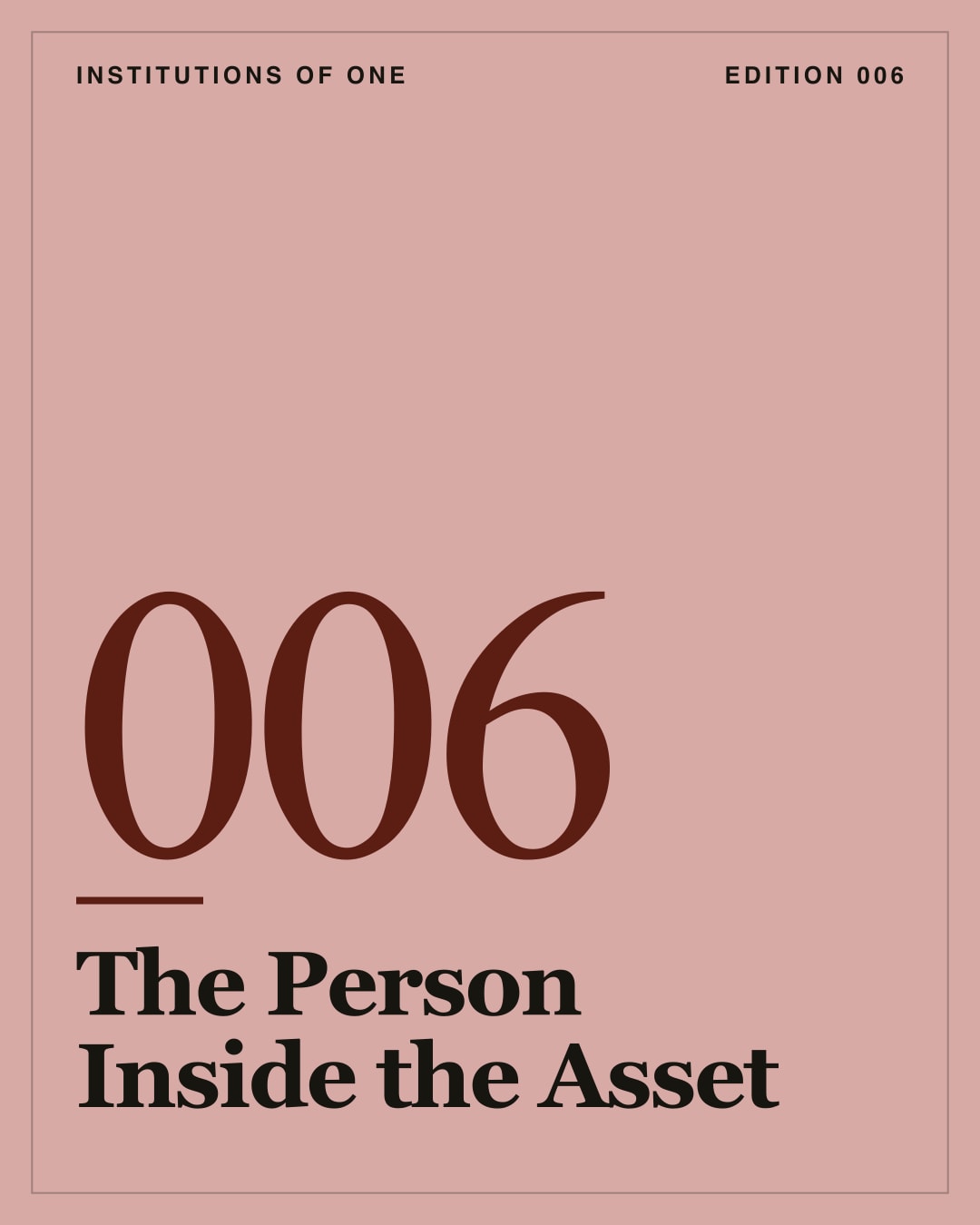 Cover for Edition 006: The Person Inside the Asset