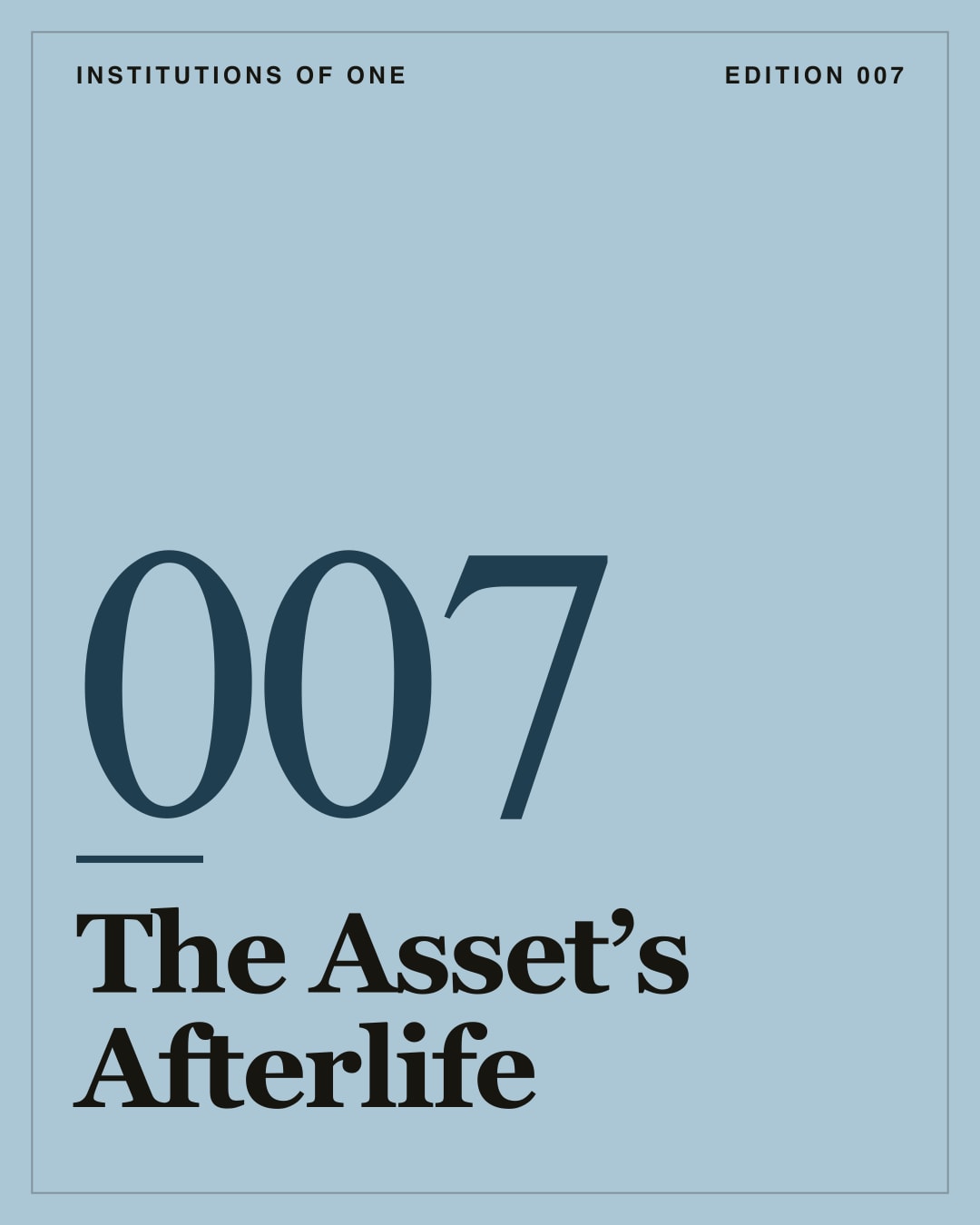 Cover for Edition 007: The Asset’s Afterlife