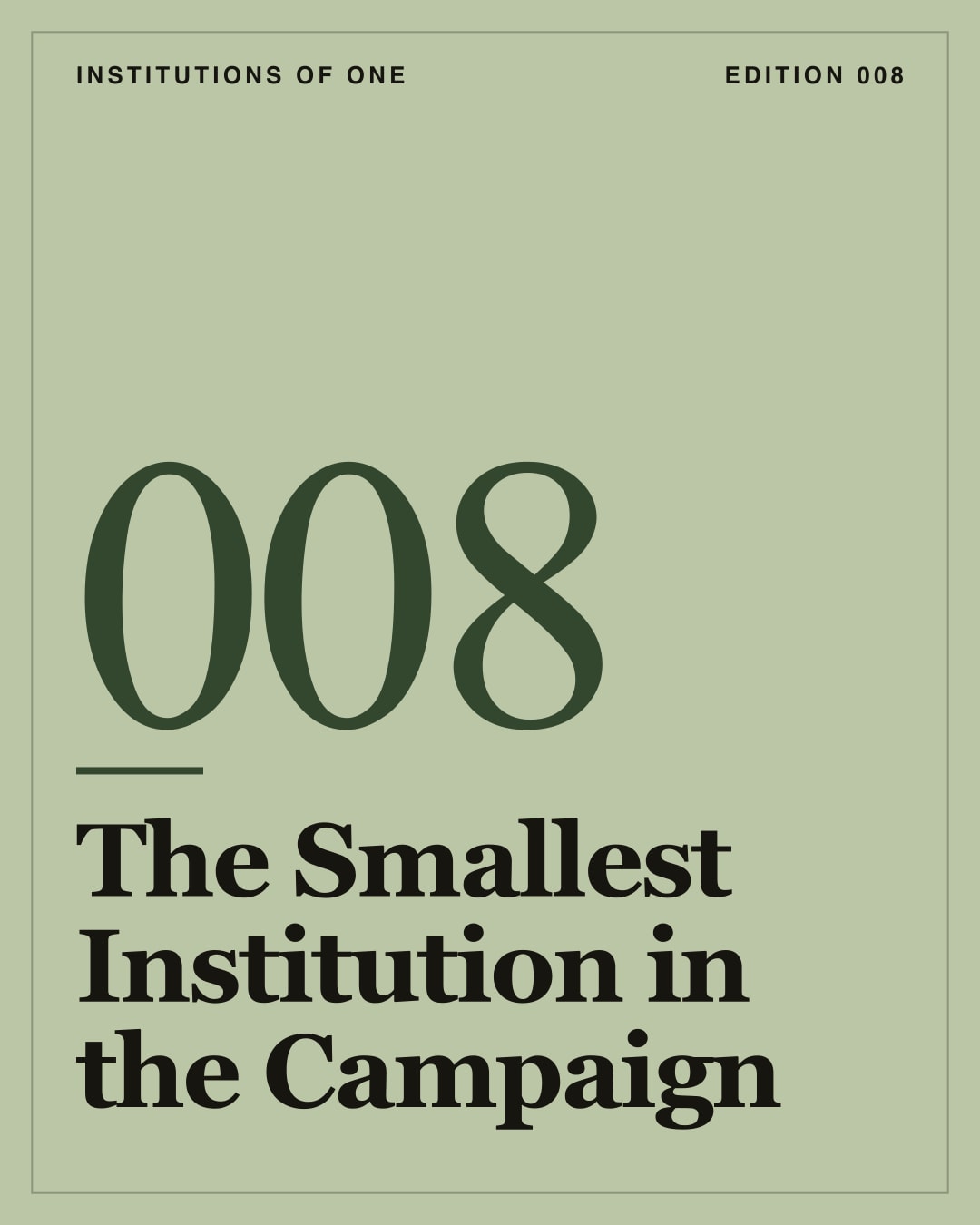 Cover for Edition 008: The Smallest Institution in the Campaign