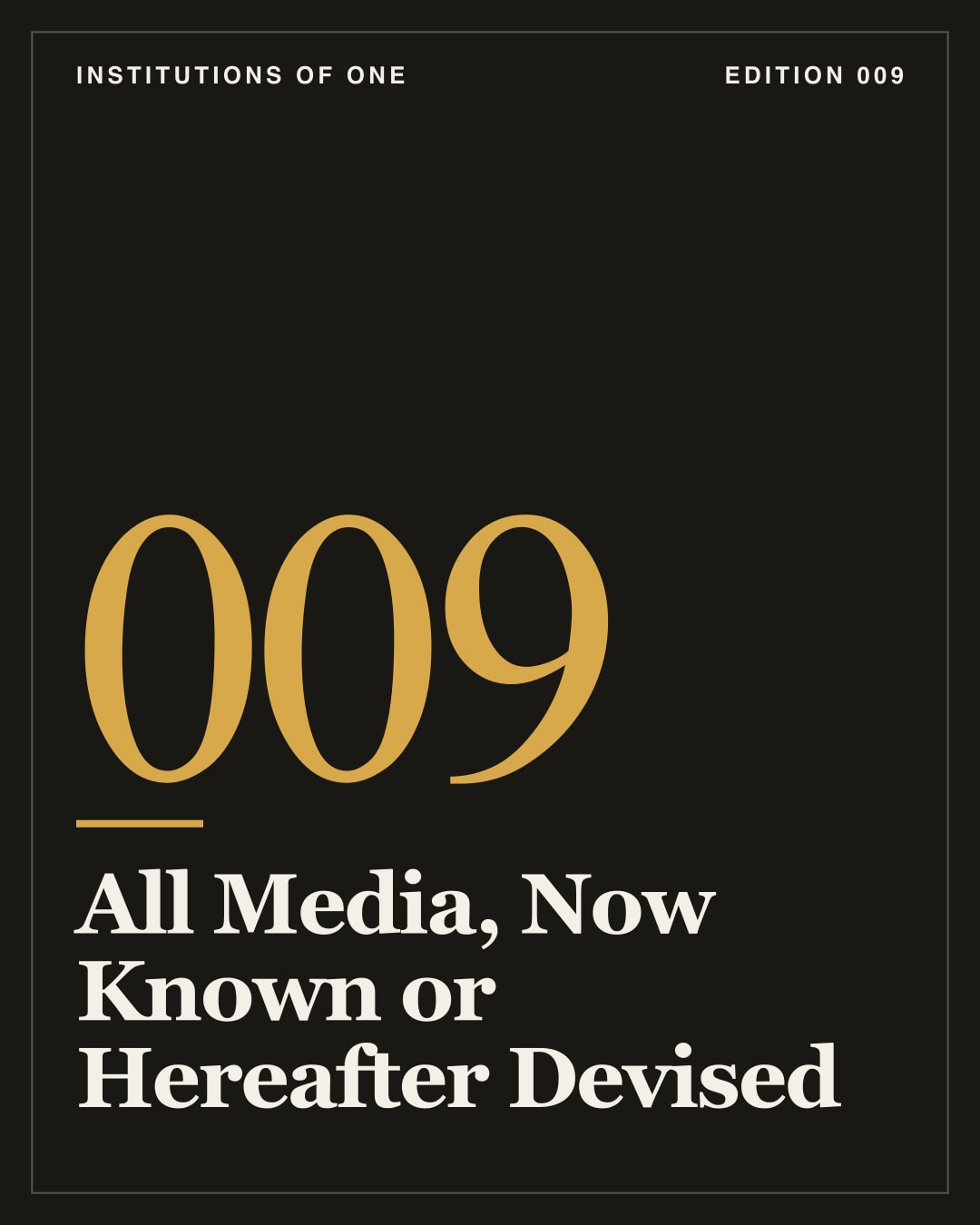 Cover for Edition 009: All Media, Now Known or Hereafter Devised